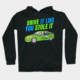 Drive it like You stole it { fast and furious evo } Hoodie